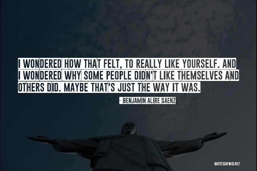 Liking It Quotes By Benjamin Alire Saenz Liking It Quotes By Benjamin Alire Saenz
