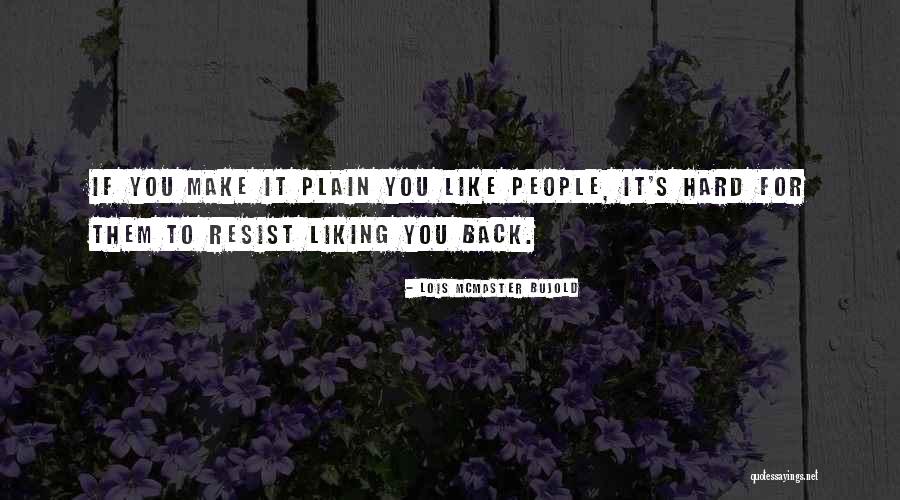 Liking It Quotes By Lois McMaster Bujold Liking It Quotes By Lois McMaster Bujold
