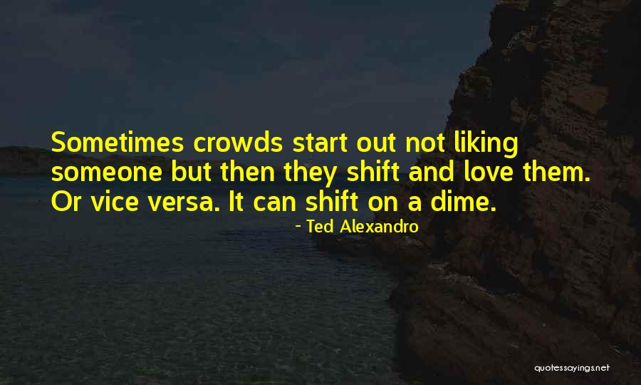 Liking It Quotes By Ted Alexandro Liking It Quotes By Ted Alexandro