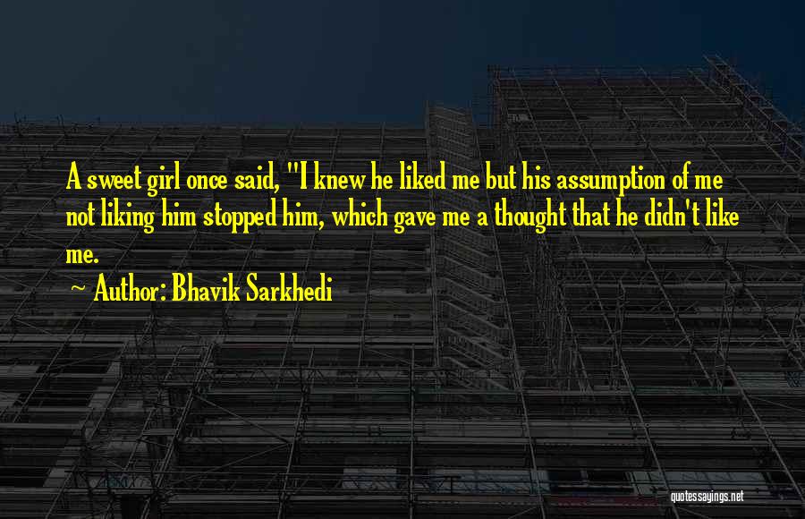 Liking One Girl Quotes By Bhavik Sarkhedi