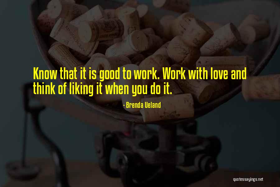 Liking Someone But Quotes By Brenda Ueland Liking Someone But Quotes By Brenda Ueland