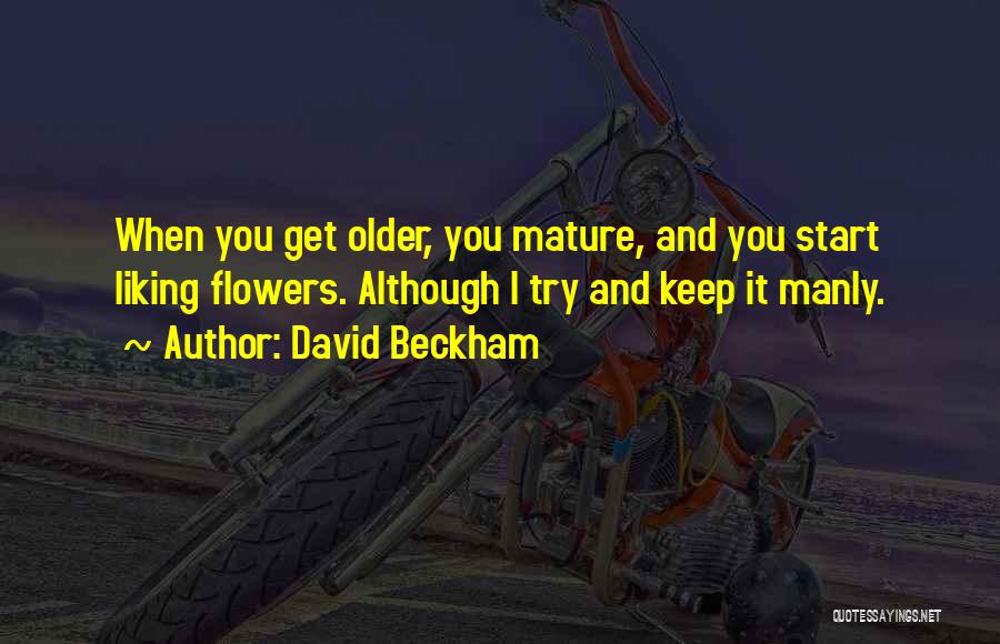 Liking Someone Older Than You Quotes By David Beckham