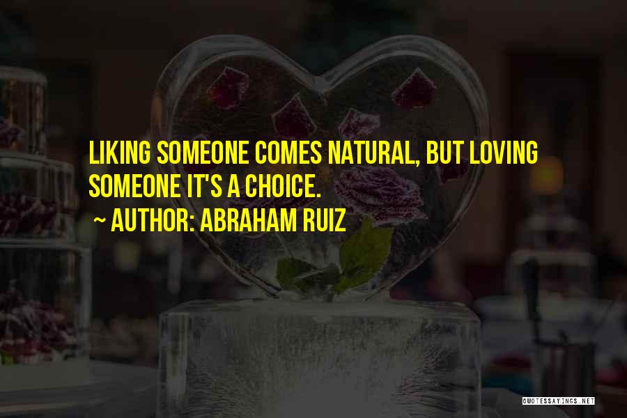 Liking Someone Quotes By Abraham Ruiz