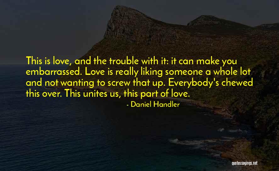 Liking Someone Quotes By Daniel Handler