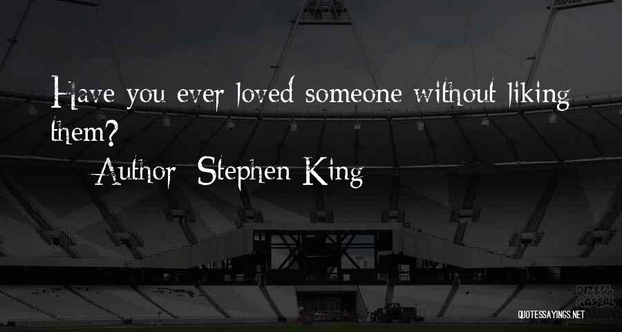 Liking Someone Quotes By Stephen King