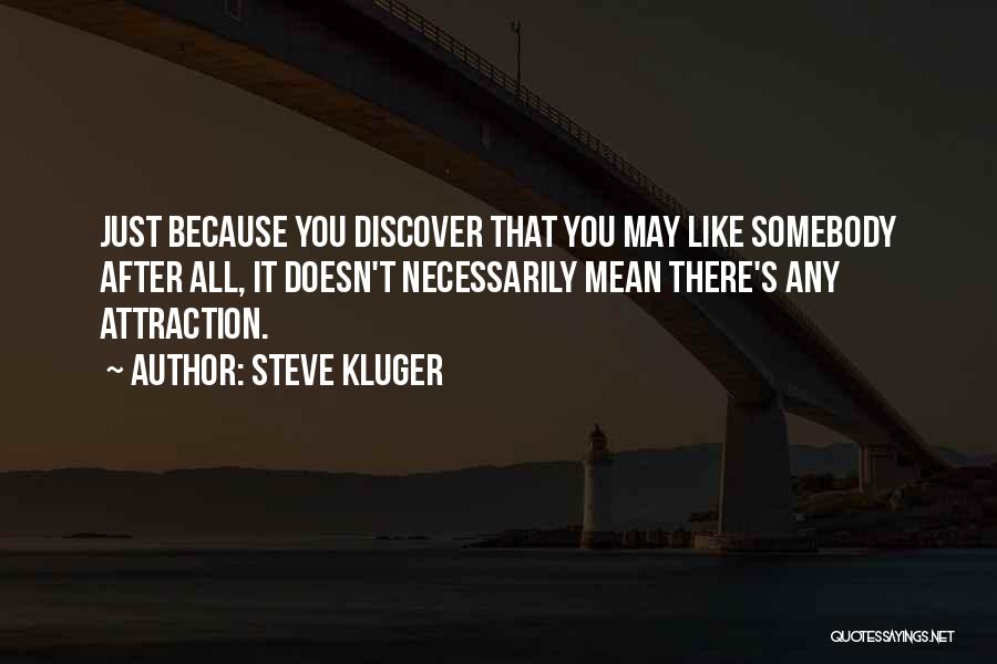 Liking Someone Quotes By Steve Kluger