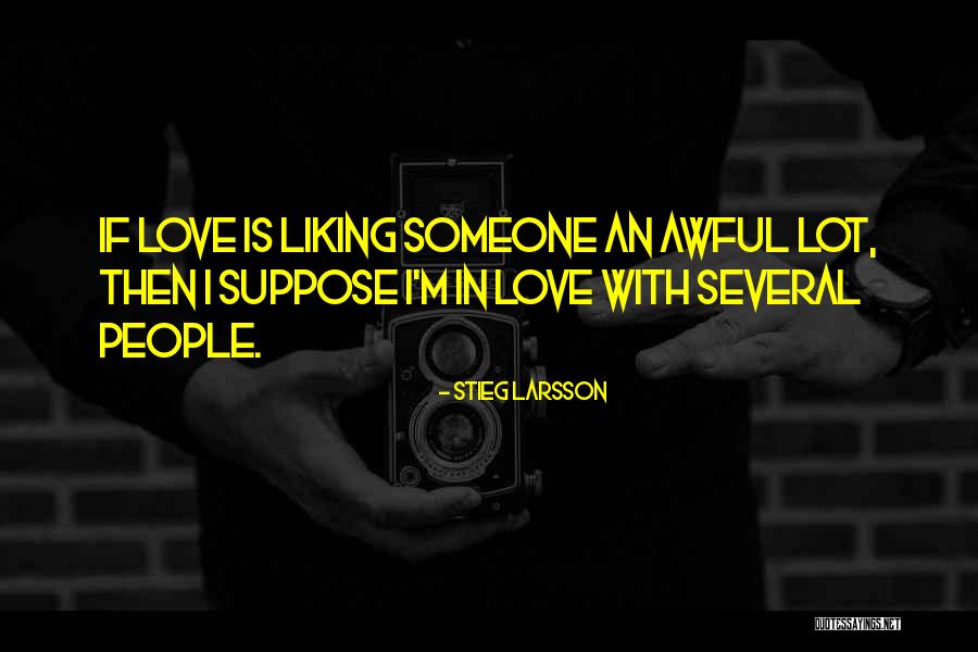 Liking Someone Quotes By Stieg Larsson