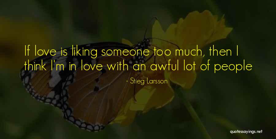 Liking Someone Quotes By Stieg Larsson