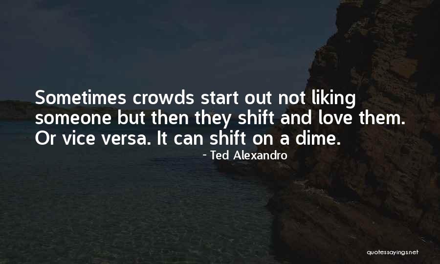 Liking Someone Quotes By Ted Alexandro