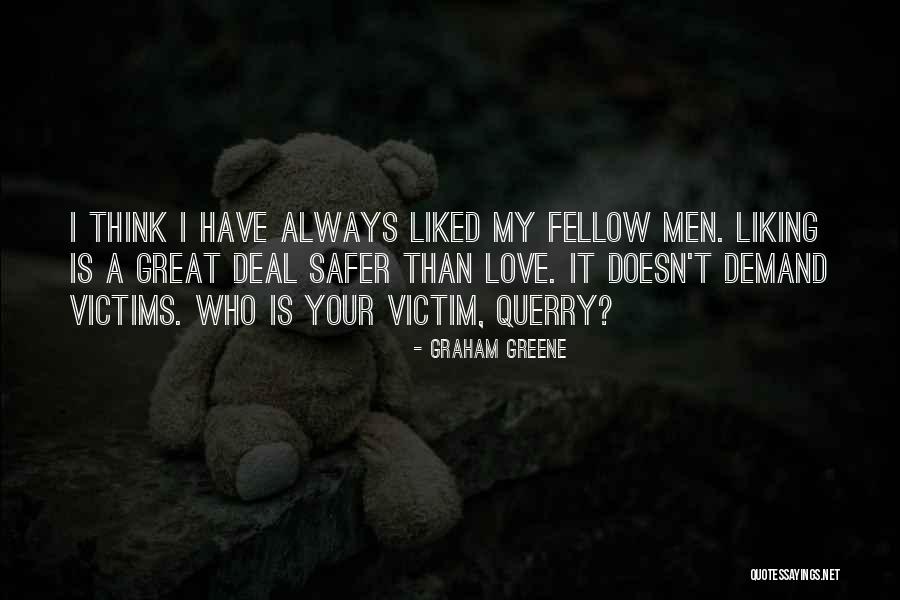 Liking Someone Who Doesn Quotes By Graham Greene Liking Someone Who Doesn Quotes By Graham Greene