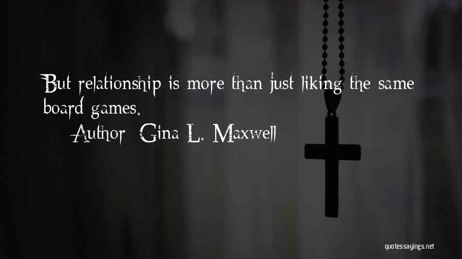 Liking Someone Who Is In A Relationship Quotes By Gina L. Maxwell