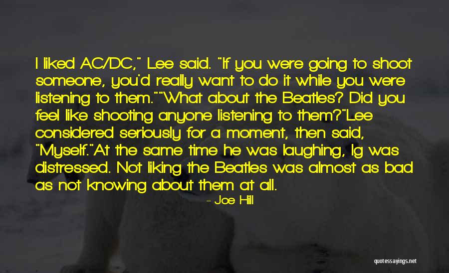 Liking The Same Music Quotes By Joe Hill Liking The Same Music Quotes By Joe Hill
