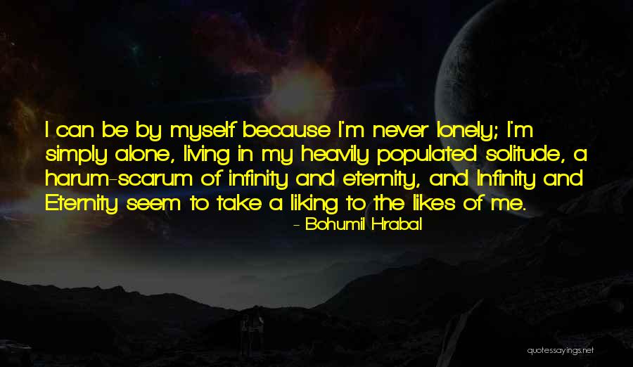 Liking To Be Alone Quotes By Bohumil Hrabal