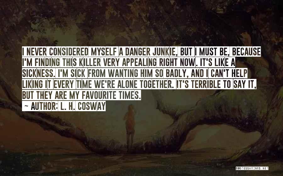 Liking To Be Alone Quotes By L. H. Cosway