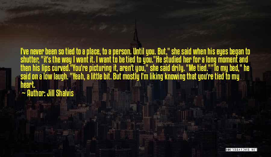 Liking You Quotes By Jill Shalvis