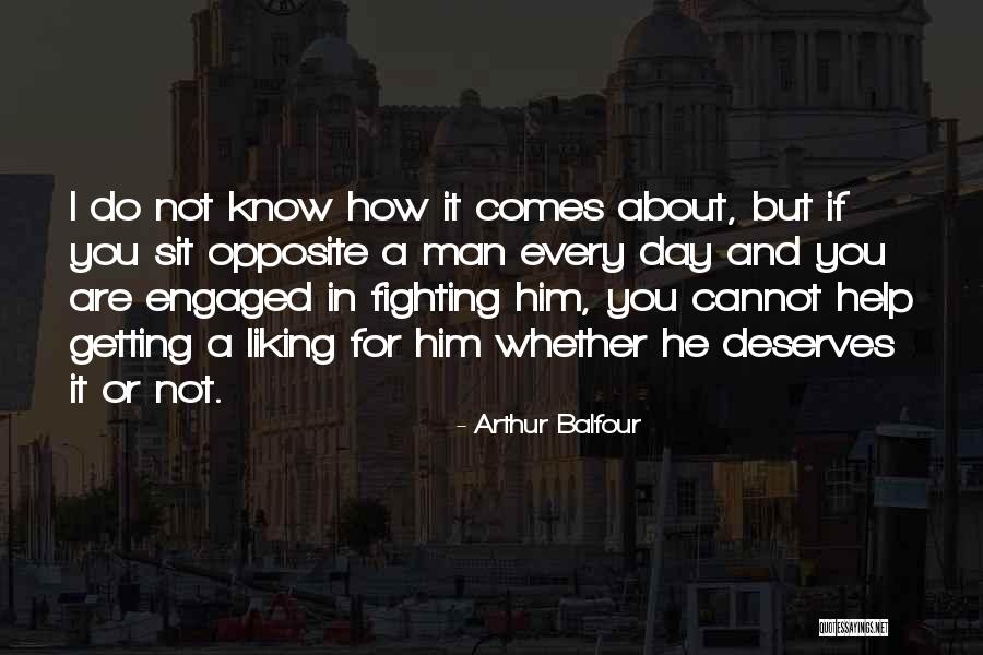 Liking Your Ex Quotes By Arthur Balfour