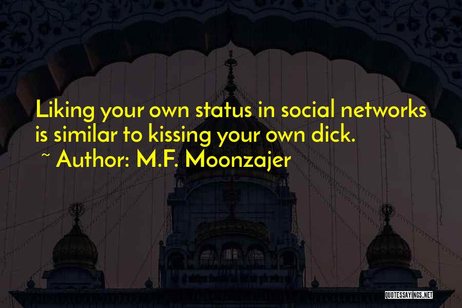 Liking Your Own Status Quotes By M.F. Moonzajer