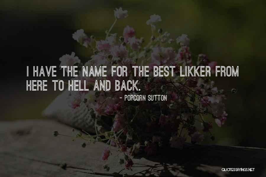 Likker Quotes By Popcorn Sutton Likker Quotes By Popcorn Sutton