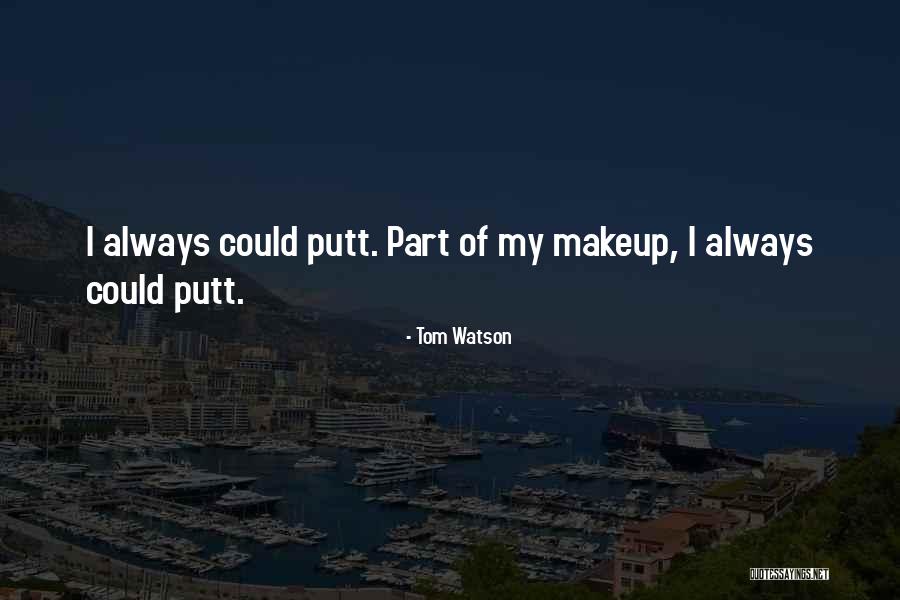 Liknande Quotes By Tom Watson Liknande Quotes By Tom Watson