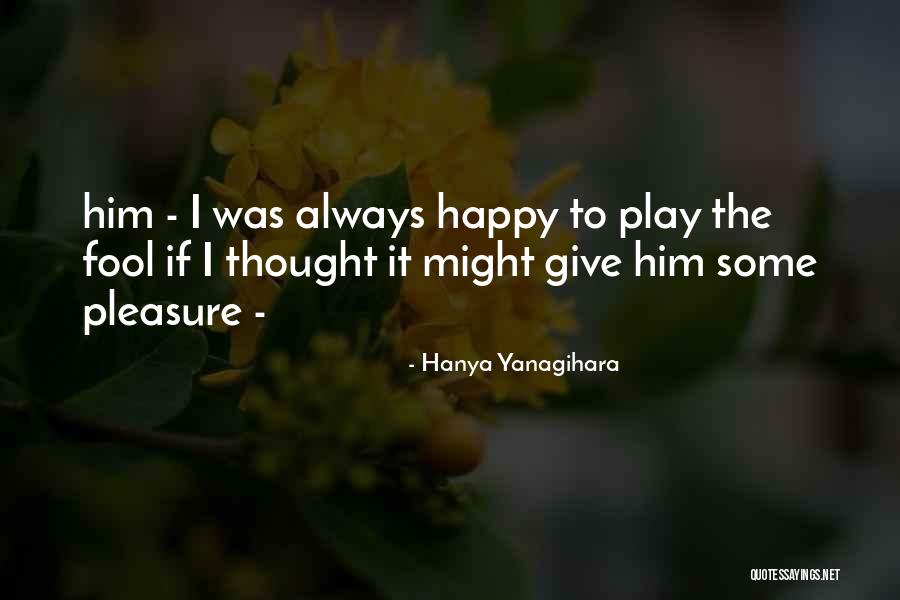 Likumahuwa Quotes By Hanya Yanagihara Likumahuwa Quotes By Hanya Yanagihara