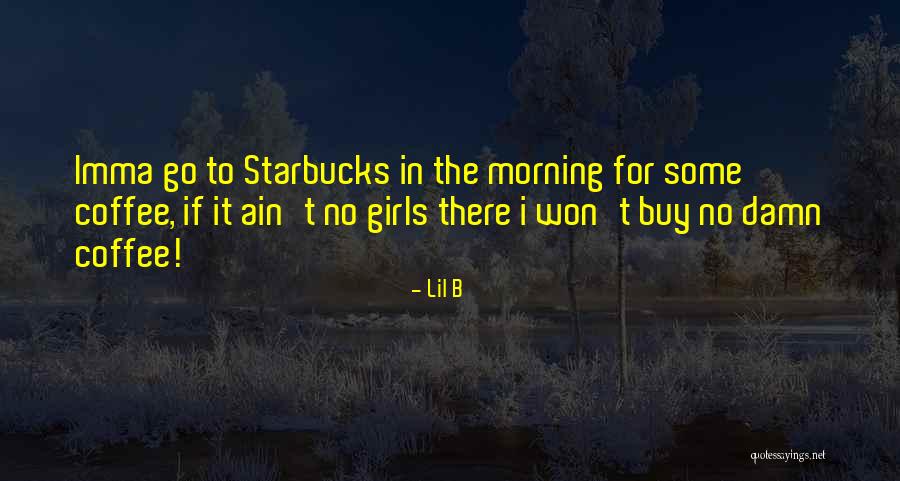 Lil B Quotes 1629007