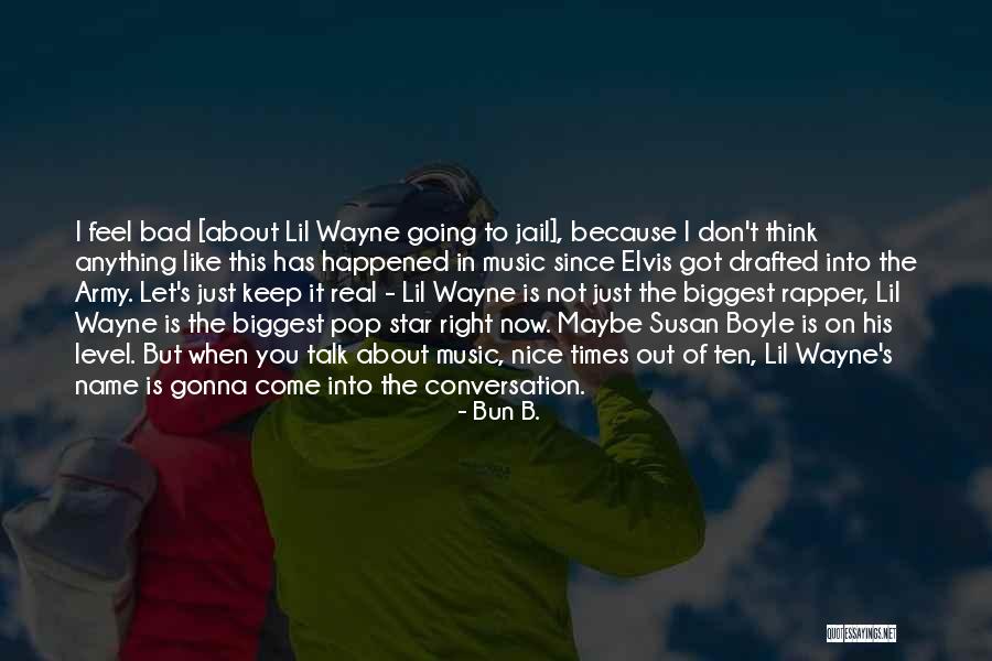 Lil Wayne Best Music Quotes By Bun B.