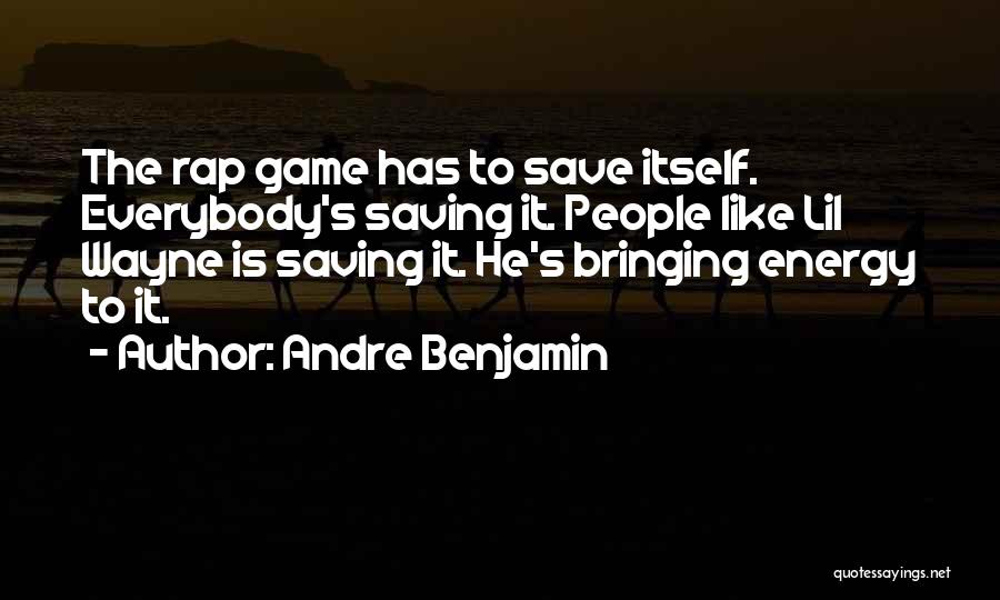 Lil Wayne Best Quotes By Andre Benjamin