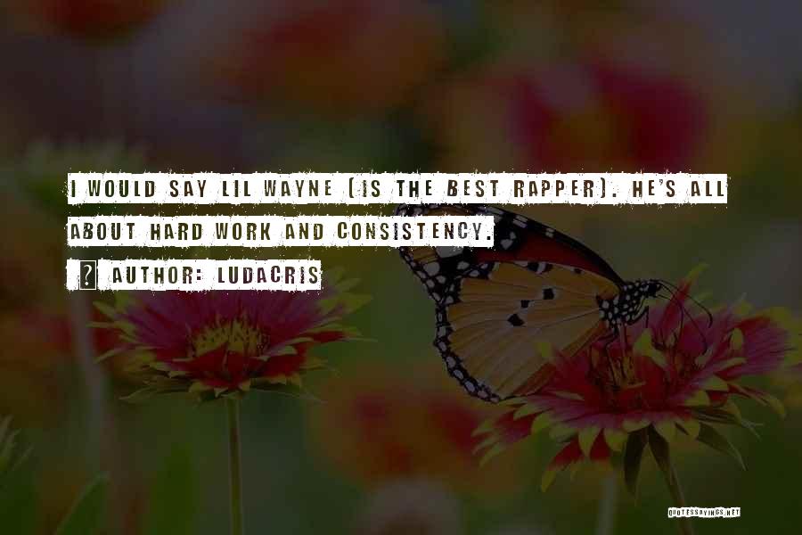 Lil Wayne Best Quotes By Ludacris