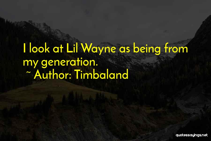 Lil Wayne Best Quotes By Timbaland
