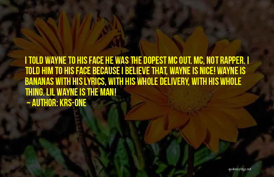 Lil Wayne Dopest Quotes By KRS-One