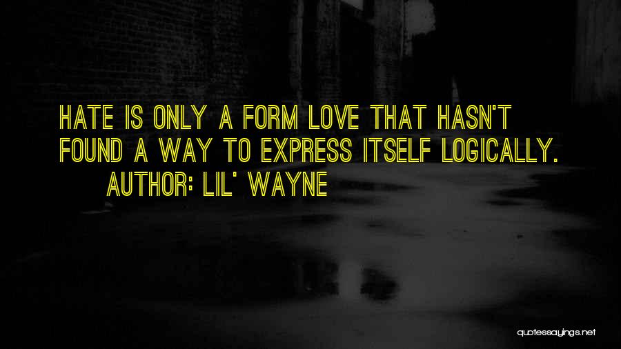 Lil Wayne Love Hate Quotes By Lil' Wayne