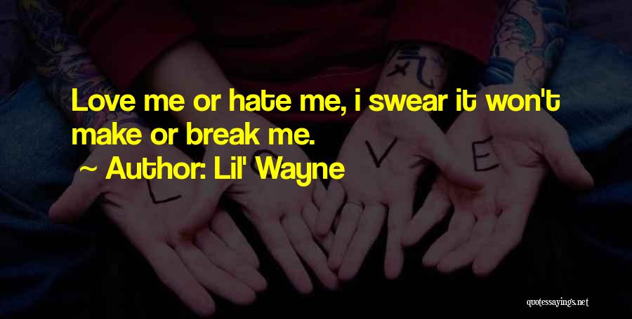 Lil Wayne Love Hate Quotes By Lil' Wayne