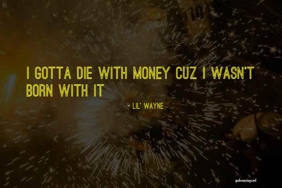 Lil Wayne Money Quotes By Lil' Wayne Lil Wayne Money Quotes By Lil' Wayne