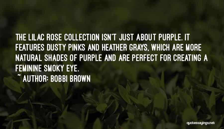 Lilac Quotes By Bobbi Brown