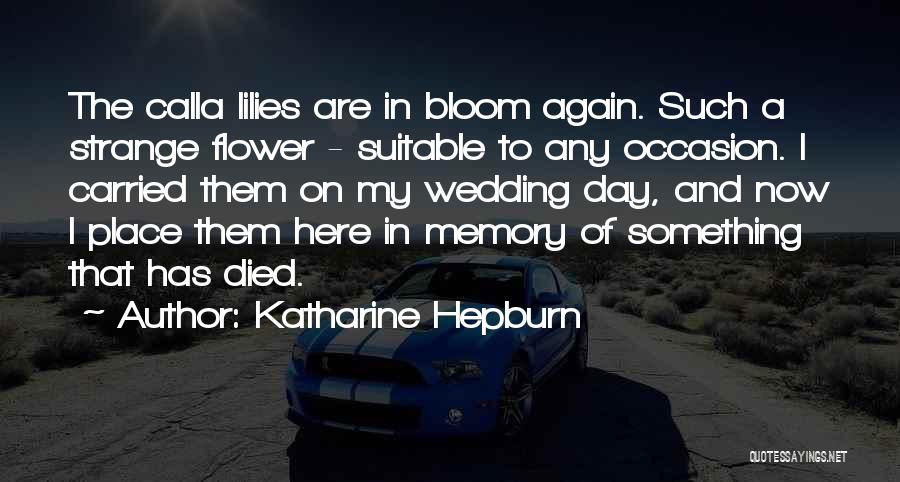 Lilies And Life Quotes By Katharine Hepburn