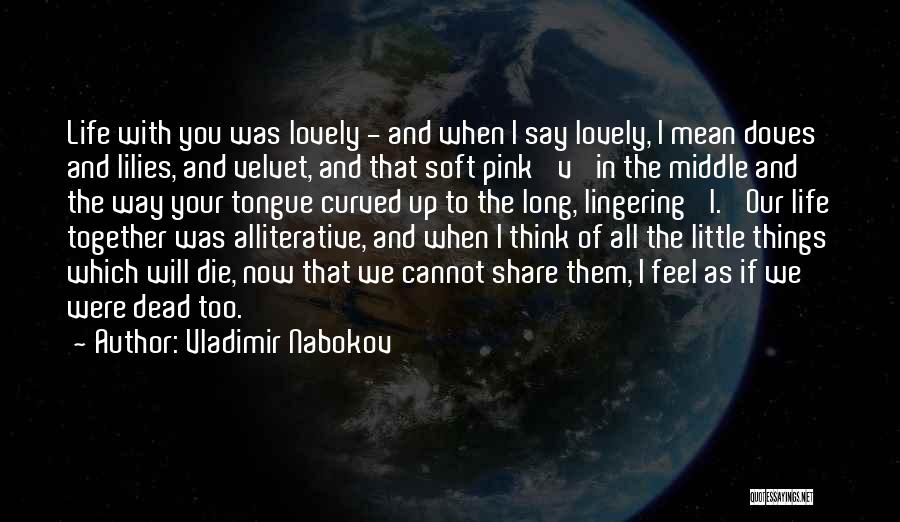Lilies And Life Quotes By Vladimir Nabokov