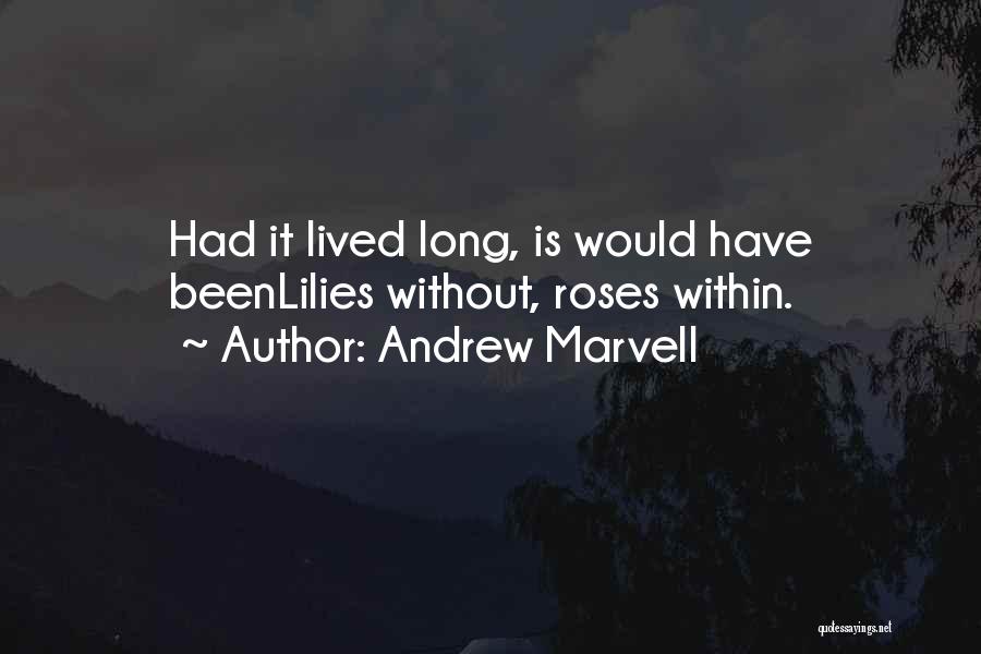 Lilies And Roses Quotes By Andrew Marvell