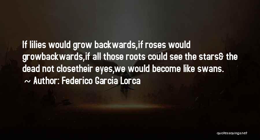 Lilies And Roses Quotes By Federico Garcia Lorca