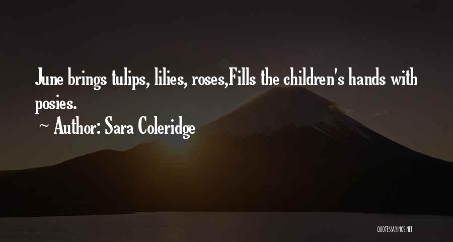 Lilies And Roses Quotes By Sara Coleridge