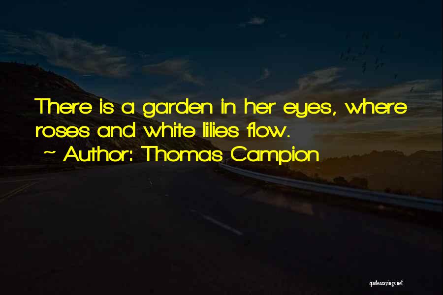 Lilies And Roses Quotes By Thomas Campion