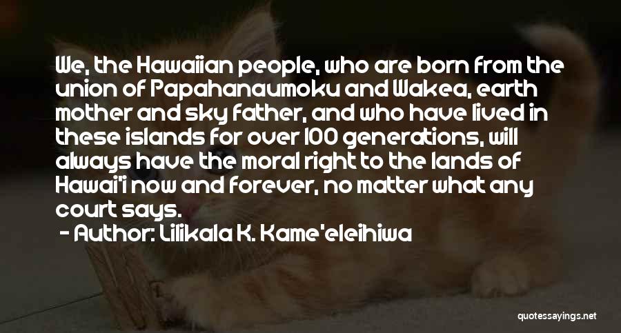 Lilikala K. Kame'eleihiwa Quotes 597882