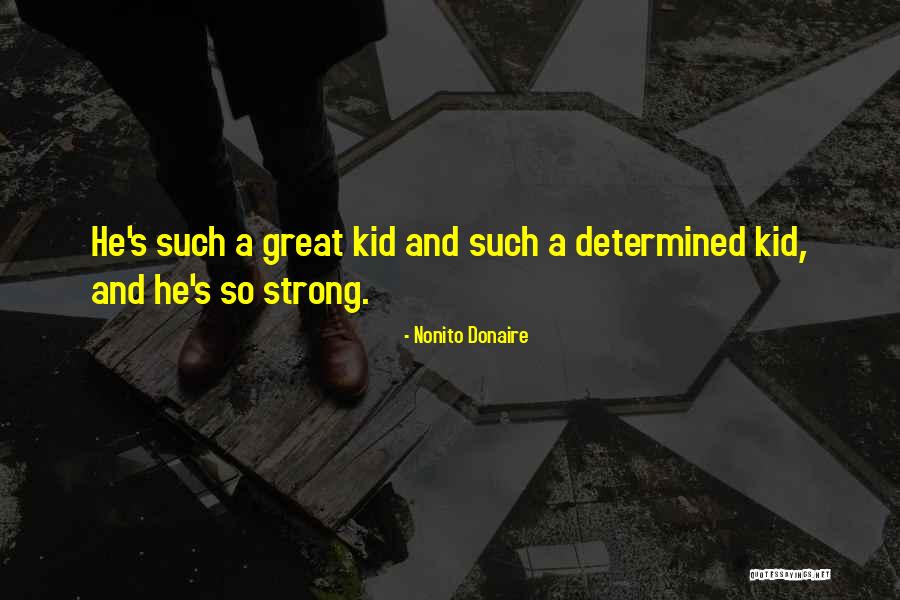 Lilite Royer Quotes By Nonito Donaire Lilite Royer Quotes By Nonito Donaire