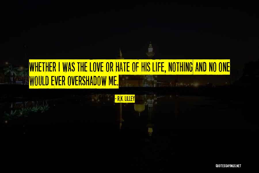 Lilley Quotes By R.K. Lilley Lilley Quotes By R.K. Lilley