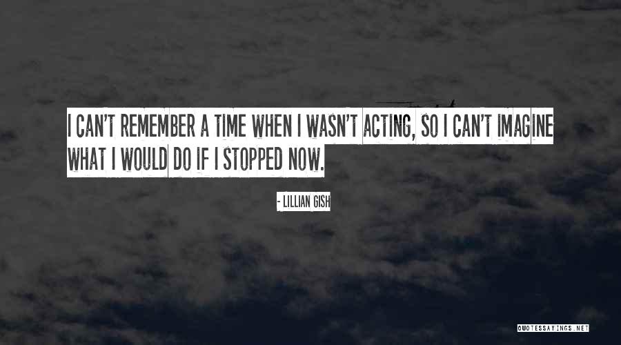 Lillian Gish Quotes 939846 Lillian Gish Quotes 939846