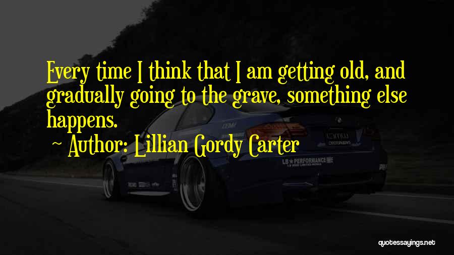 Lillian Quotes By Lillian Gordy Carter