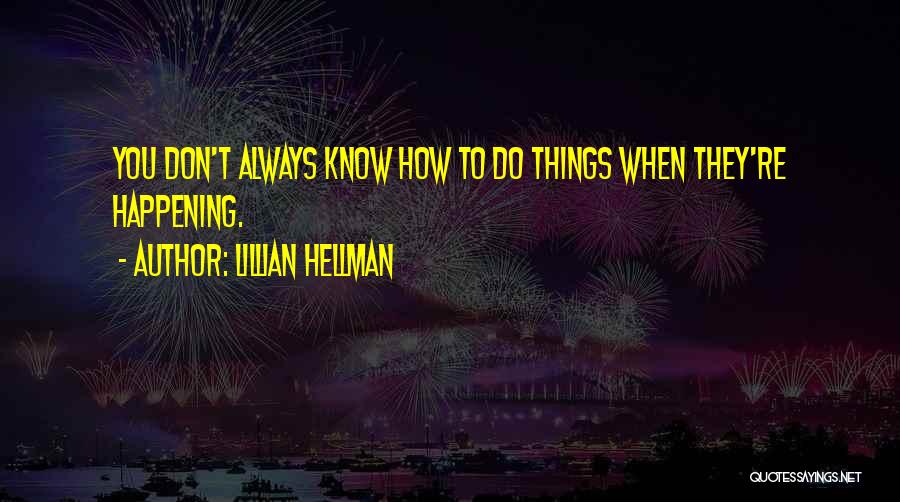 Lillian Quotes By Lillian Hellman