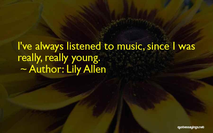 Lily Allen Music Quotes By Lily Allen