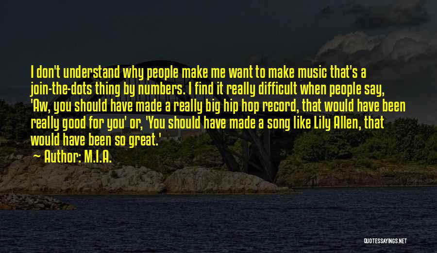 Lily Allen Music Quotes By M.I.A.