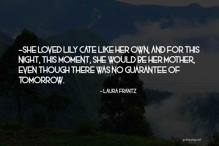 Lily And Laura Quotes By Laura Frantz Lily And Laura Quotes By Laura Frantz