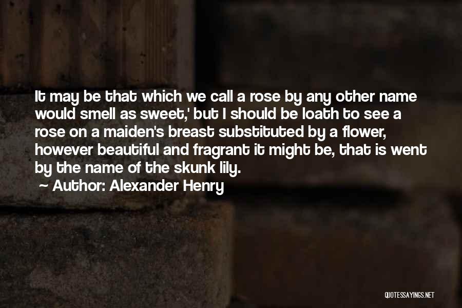 Lily Flower Quotes By Alexander Henry